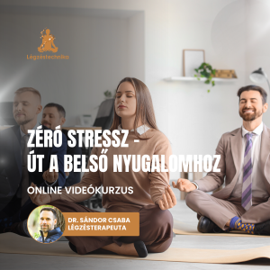 Zéró stressz - Út a belső nyugalomhoz - Online Videókurzus